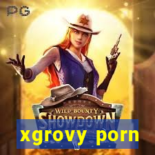 xgrovy porn